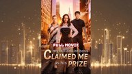 My Billionaire Boss Claimed Me as His Prize Full Movie Mdrama