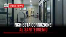 Inchiesta corruzione al Sant’Eugenio