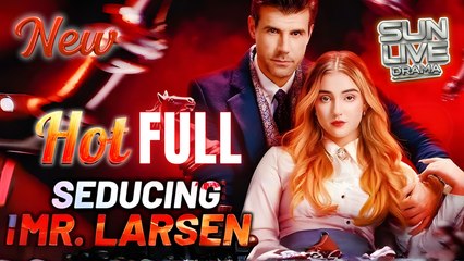 Seducing Mr Larsen Full Movie HD I Best Drama ShortFilms Hot Billionaire CEO Emotional Exciting Forbidden Love Romance 2025