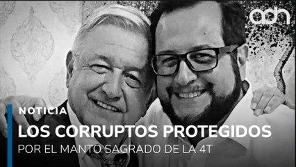 En el Día Internacional contra la Corrupción ellos son los protegidos por el manto sagrado de la 4T