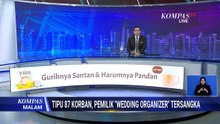 Tipu 87 Orang, Pemilik 'Wedding Organizer' Ayu Puspita Jadi Tersangka | KOMPAS MALAM