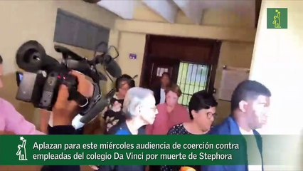 Aplazan para este miércoles audiencia de coerción contra empleadas del colegio Da Vinci por muerte de Stephora