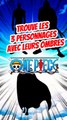 Trouve les 3 personnages de ONE PIECE avec leurs ombres FEAT poke yakedo