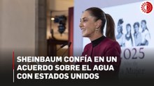 Confía Sheinbaum en alcanzar con EU acuerdo satisfactorio sobre entrega de agua
