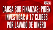Causa Sur Finanzas: piden investigar 17 clubes por lavado de dinero