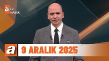 atv Ana Haber | 9 Aralık 2025