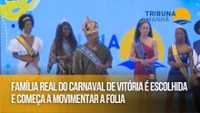 Família real do Carnaval de Vitória é escolhida e começa a movimentar a folia