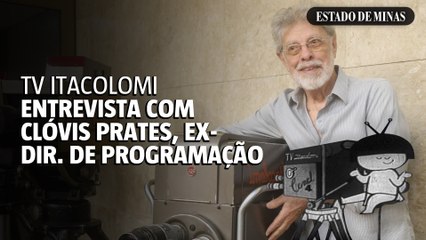 70 anos da TV Itacolomi: entrevista com Clóvis Prates, ex-diretor de programação