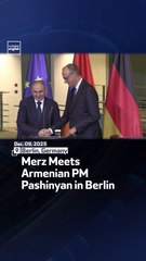 Merz Meets Armenian PM Pashinyan in Berlin