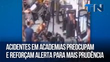 Acidentes em academias preocupam e reforçam alerta para mais prudência