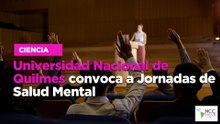 Universidad Nacional de Quilmes convoca a Jornadas de Salud Mental