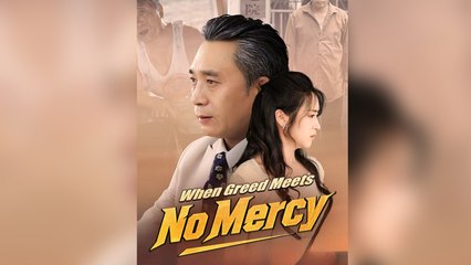 When Greed Meets No Mercy Full Episode - Full Movie