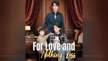 For Love And Nothing Less FULL - 2025