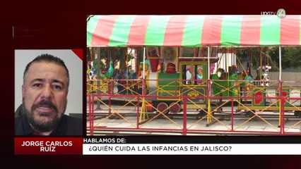 ¿Quién cuida las infancias en Jalisco? | Jorge Carlos Ruíz