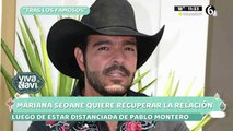 Mariana Seoane busca recuperar su relación con Pablo Montero