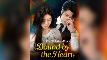 Lost To Memory, Bound By The Heart Full Episode - Full Movie