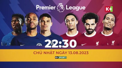 Chelsea - Liverpool : Đại chiến khai màn | Vòng 1 Ngoại Hạng Anh mùa giải 23/24