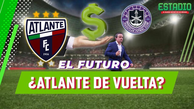 ¡SE DEFINE EL FUTURO! Atlante VOLVERÍA a la Liga MX | Estadio Deportes