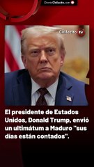 El presidente de Estados Unidos, Donald Trump, envió un ultimátum a Maduro "sus días están contados".