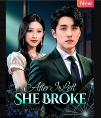 After I Left She Broke Chinese Drama - English Sub