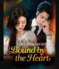 Lost to Memory Bound by the Heart Chinese Drama - English Sub