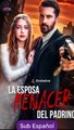 Sub EspaÑOl Renacer- La Esposa Del Padrino Serie Completa