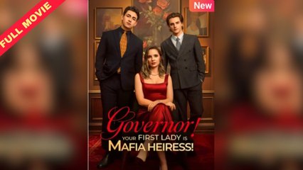 Governor! Your First Lady Is Mafia Heiress (HOT) - Full #Dramawave (1)