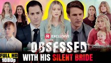 Obsessed with His Silent Bride Full Movie