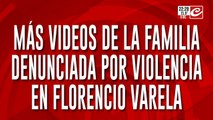Más videos de la familia denunciada por violencia en Florencio Varela