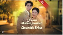 From Chance Encounter to Cherished Bride. Drama Movies English Sub