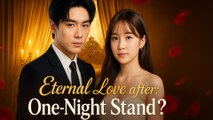 ETERNAL LOVE AFTER ONE NIGHT STAND