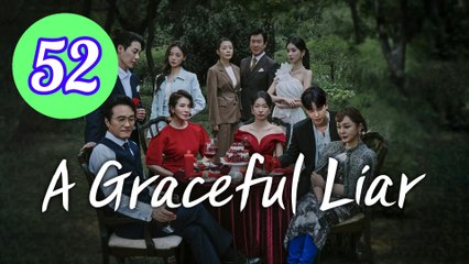 A Graceful Liar Episode 52 Engsub