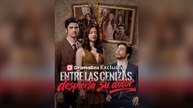 Entre Las Cenizas, Despierta Su Dolor Episodio Completo