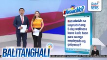 #AnsabeMo sa inaprubahang 5-day wellness leave kada taon para sa mga empleyado ng gobyerno? | Balitanghali