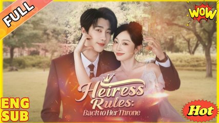 Heiress Rules Back to Her Throne Chinese Drama - English Sub