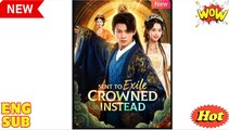 Sent to Exile Crowned Instead Chinese Drama - English Sub