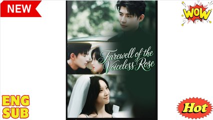 Farewell of The Voiceless Rose Chinese Drama - English Sub