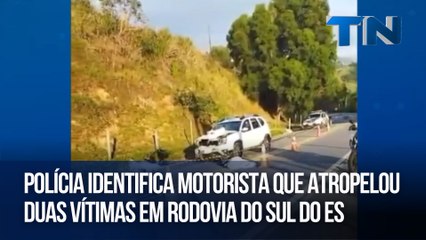 Polícia identifica motorista que atropelou duas vítimas em rodovia do Sul do ES