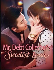Mr Debt Collectors Sweetest Loan Chinese Drama - English Sub