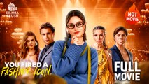 [Hot Drama] You Fired a Fashion Icon | Full Movie (2025)