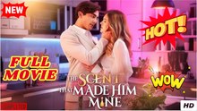 The Scent That Made Him Mine - Full Movie