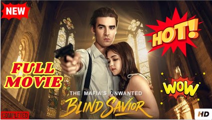 The Mafia Unwanted Blind Savior (2025) - FULL