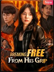 Breaking Free From His Grip (2025) - FULL [Eng Sub]