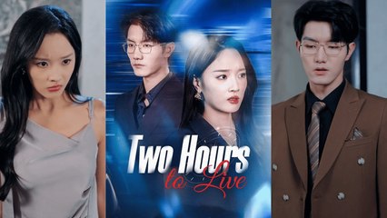 【Two Hours to Live 】Newest Chinese Drama 2025 #chinesedrama  #producer #shortdrama2025