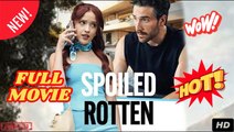 Spoiled Rotten Full Movies English Sub  v