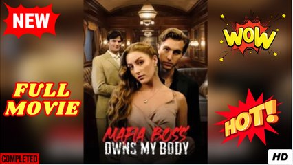 Mafia Boss Owns My Body Full Movies English Sub
