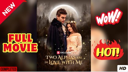 Two Alphas Are in Love With Me Short Drama