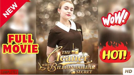 The Cleaner with a Billion-Dollar Secret full short drama