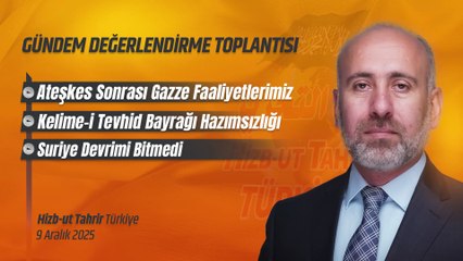 Hizb-ut Tahrir Türkiye Gündem Değerlendirme Toplantısı - 9 Aralık 2025
