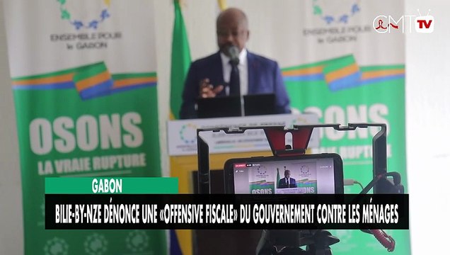 [#Reportage] Gabon : Bilie-By-Nze dénonce une «offensive fiscale contre les ménages »